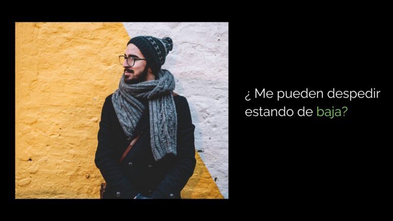 ¿Me pueden despedir estando de baja?